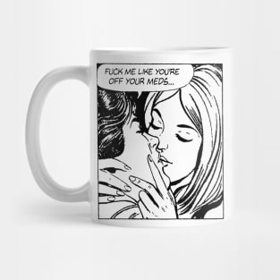 OFF YOUR MEDS Mug